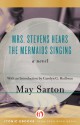 Mrs. Stevens Hears the Mermaids Singing: A Novel - May Sarton, Carolyn G. Heilbrun