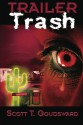 Trailer Trash - Scott T. Goudsward