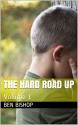 The Hard Road Up: Volume 1 - Ben Bishop