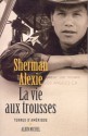 Vie Aux Trousses (La) - Sherman Alexie