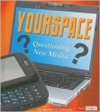 Yourspace: Questioning New Media (Fact Finders) - Heather E. Schwartz