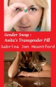 Gender Swap: Anita's Transgender Pill - Sabrina Jen Mountford