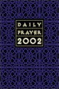 Daily Prayer 2002: A Book Of Psalms, Sacred Reading And Reflection In Tune With The Seasons, Feasts And Ordinary Days Of The Year - Bryan M. Cones