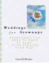 Weddings for Grownups: Everything You Need to Know to Plan Your Wedding Your Way - Carroll Stoner