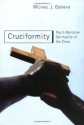 Cruciformity: Paul's Narrative Spirituality of the Cross - Michael J. Gorman