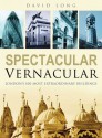 Spectacular Vernacular: London's 100 Most Extraordinary Buildings - David Long