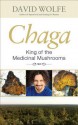 Chaga: King of the Medicinal Mushrooms - David Wolfe