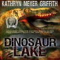 Dinosaur Lake - Kathryn Meyer Griffith, Kathryn Meyer Griffith, Johnnie C. Hayes