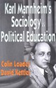 Karl Mannheim's Sociology as Political Education - Colin Loader, David Kettler