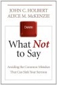 What Not to Say: Avoiding the Common Mistakes that Can Sink Your Sermon - John C. Holbert, Alyce M. McKenzie