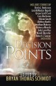 Decision Points - Orson Scott Card, Kevin J Anderson, Lois McMaster Bujold, Nnedi Okorafor, Jennifer Brozek, Jonathan Maberry, Robert J. Sawyer, E. C. Myers, Alethea Kontis, Cory Doctorow, Rebecca Moesta, Robert Silverberg, Beth L. Cato, Lou Antonelli, Kate Corcino, Mike Resnick, K. D. Mc