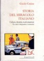 Storia Del Miracolo Italiano: Culture, Identità, Trasformazioni Fra Anni Cinquanta E Sessanta - Guido Crainz