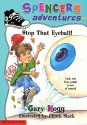 Spencer's Adventures Stop That Eyeball! - Gary Hogg, Chuck Slack