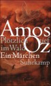 Plötzlich tief im Wald. Ein Märchen. - Amos Oz, Mirjam Pressler