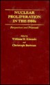 Nuclear Proliferation in the 1980s, Perspectives and Proposals - William H. Kincade, Christopher Bertram