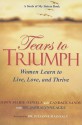 Tears to Triumph: Women Learn to Live, Love and Thrive - Dawn Marie Daniels, Candace Sandy, Jarralynne Agee