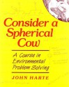 Consider a Spherical Cow - John Harte