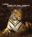 Tiger: Lord of the Jungle - Alain Pons, François Moutou