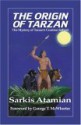 The Origin Of Tarzan: The Mystery Of Tarzan's Creation Solved - Sarkis Atamian, George T. McWhorter