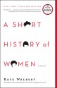 A Short History of Women - Kate Walbert