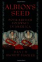 Albion's Seed: Four British Folkways in America (America: A Cultural History, Vol. I) - David Hackett Fischer