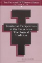 Trinitarian Perspectives in the Franciscan Theological Tradition - Franciscan Heritage Series Five - Maria Calisi, Joseph Chinnici, Daria Mitchell