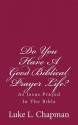 Do You Have a Good Biblical Prayer Life?: As Jesus Prayed in the Bible - Luke L. Chapman, Charles Lee Emerson