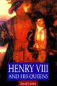 Henry VIII and His Queens - David Loades