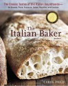 The Italian Baker, Revised: The Classic Tastes of the Italian Countryside--Its Breads, Pizza, Focaccia, Cakes, Pastries, and Cookies - Carol Field