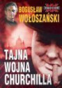 Tajna wojna Churchilla - Bogusław Wołoszański