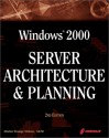 Windows 2000 Server Architecture And Planning, 2nd Ed.: A Must Have Comprehensive Guide To Windows 2000 - Morten Strunge Nielsen