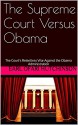 The Supreme Court Versus Obama: The Court's Relentless War Against the Obama Administration - Earl Ofari Hutchinson