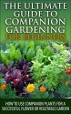 The Ultimate Guide to Companion Gardening for Beginners: How to Use Companion Plants for a Successful Flower or Vegetable Garden (Gardening, Companion ... Guide, Companion Container Gardening) - Lindsey Pylarinos, Companion Gardening, Companion Container Gardening, Gardening, Planting, Garden Planting, Container Gardening