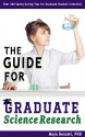 The Guide for Graduate Science Research: Over 200 Sanity-Saving Tips for Graduate Student Scientists - Maya Benami, Sarah Lizer Solomon, Mary Benami, Dominic Standing, Carolyn Jourdan