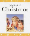 My Book Of Christmas: Bible Stories And Prayers (My Book Of ...) - Lois Rock, Carolyn Cox