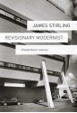 James Stirling: Revisionary Modernist - Amanda Reeser Lawrence