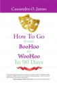 How to Go From BooHoo to WooHoo in 90 Days - Cassandra James