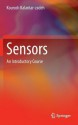 Sensors: An Introductory Course - Kourosh Kalantar-zadeh, Wojtek Wlodarski