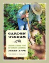 Garden Wisdom: Lessons Learned from 60 Years of Gardening - Jerry Apps, Steve Apps