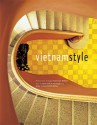 Vietnam Style - Bertrand de Hartingh, Anna Craven-Smith-Milnes, Luca Invernizzi Tettoni