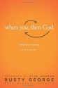 When You, Then God: 7 Things God Is Waiting to Do In Your Life - Rusty George, Kyle Idleman, Michael Defazio