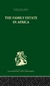 The Family Estate in Africa: Studies in the Role of Property in Family Structure and Lineage Continuity (Routledge Library Editions: Anthropology and Ethnography) - Robert F. Gray, P.H. Gulliver