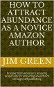 How to Attract Abundance as a Novice Amazon Author - Jim Green