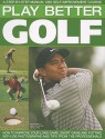 Play Better Golf: A Step-By-Step Manual and Self-Improvement Course - Steve Newell, Paul Foston