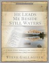 He Leads Me Beside Still Waters: A 12-Week Study Through the Choicest Psalms - Steve Gallagher