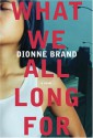 What We All Long for - Dionne Brand