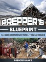 Prepper's Blueprint: 15 Lessons on How to Save Yourself From Earthquakes (Preppers blueprint, Preppers blueprint books, Preppers Survival) - Gregorio Vance