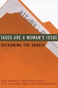 Taxes Are a Woman's Issue: Reframing the Debate - Mimi Abramovitz, Sandra Morgen