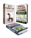 Diy Furniture Box Set: Simple DIY Ideas for Home Remodeling With Money Saving Tips and Small House Living Hacks to Maximize Your Space (diy furniture, frugal living, money saving tips) - Robby Ortega, Steve Goodman, Gunner Dominguez