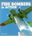 Fire Bombers in Action (Enthusiast Color Series) - Barry D. Smith